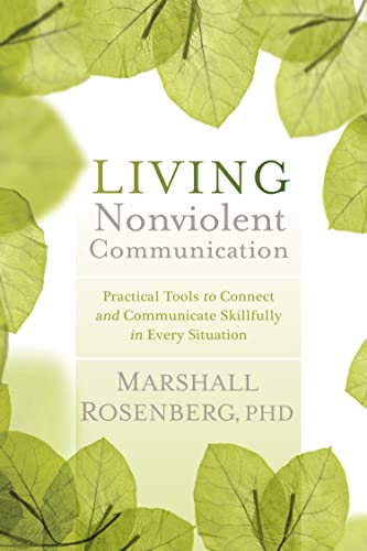 Stock image for Living Nonviolent Communication: Practical Tools to Connect and Communicate Skillfully in Every Situation for sale by Goodwill Books