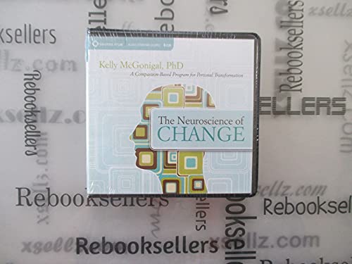 Stock image for The Neuroscience of Change: A Compassion-Based Program for Personal Transformation for sale by Goodwill