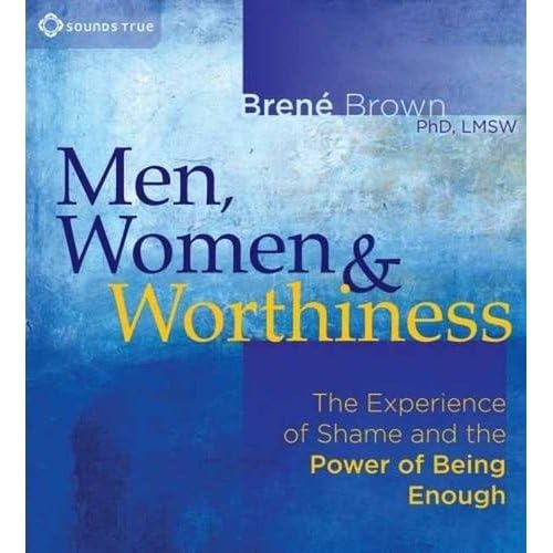 Stock image for Men, Women, and Worthiness: The Experience of Shame and the Power of Being Enough for sale by Seattle Goodwill