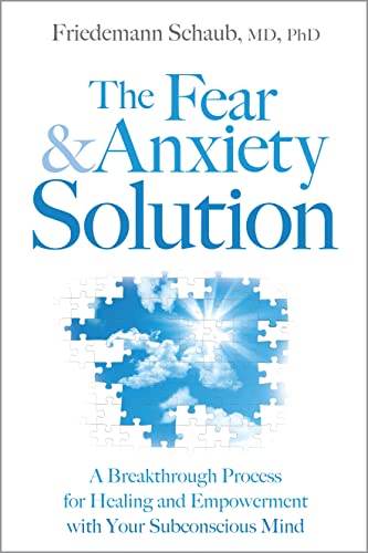 Imagen de archivo de The Fear and Anxiety Solution: A Breakthrough Process for Healing and Empowerment with Your Subconscious Mind a la venta por SecondSale