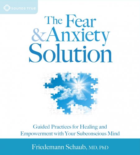 Stock image for The Fear and Anxiety Solution: Guided Practices for Healing and Empowerment with Your Subconscious Mind for sale by HPB-Blue