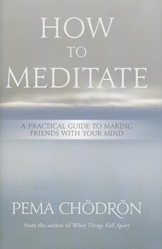 Beispielbild fr How to Meditate: A Practical Guide to Making Friends with Your Mind zum Verkauf von ZBK Books