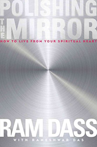 Beispielbild fr Polishing the Mirror : How to Live from Your Spiritual Heart zum Verkauf von Better World Books