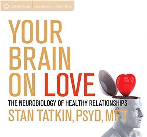 Stock image for Your Brain on Love: The Neurobiology of Healthy Relationships for sale by Goodwill of Colorado
