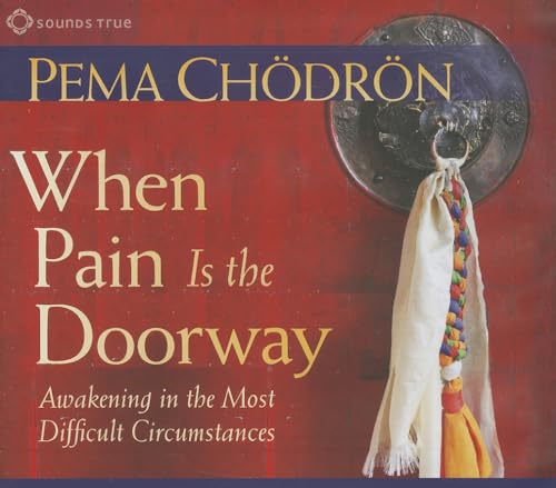 Stock image for When Pain Is the Doorway: Awakening in the Most Difficult Circumstances for sale by Goodwill of Colorado