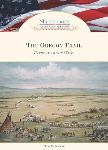 9781604130270: The Oregon Trail: Pathway to the West (Milestones in American History)