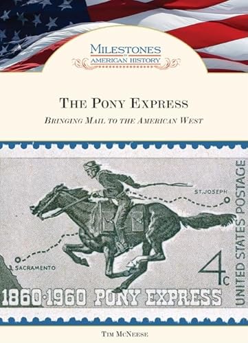 9781604130287: The Pony Express: Bringing Mail to the American West (Milestones in American History)