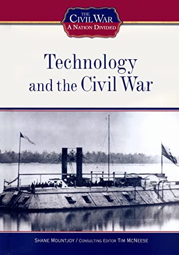Technology and the Civil War (Civil War: A Nation Divided (Library)) (9781604130379) by Mountjoy, Shane