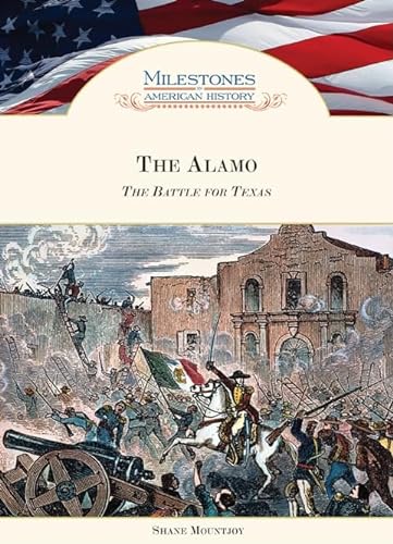 The Alamo: The Battle for Texas (Milestones in American History) (9781604130560) by Mountjoy, Shane
