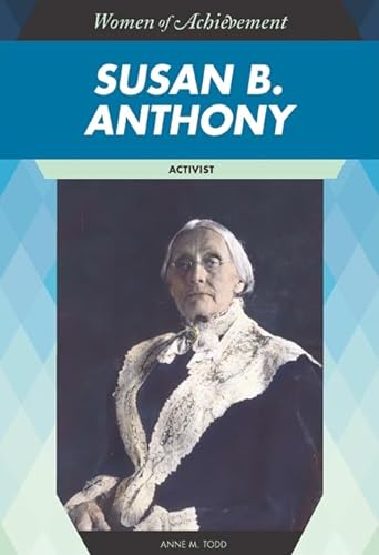 Susan B. Anthony: Activist (Women of Achievement (Hardcover)) (9781604130874) by Todd, Anne M
