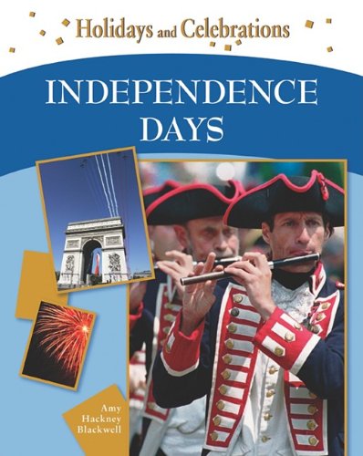 Imagen de archivo de Independence Days (Holidays and Celebrations) a la venta por Midtown Scholar Bookstore