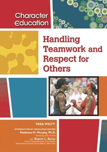 9781604131178: Handling Teamwork and Respect for Others (Character Education (Chelsea House))