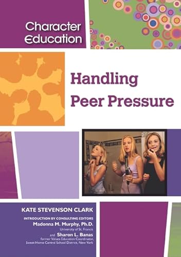 Beispielbild fr Handling Peer Pressure (Character Education (Chelsea House)) zum Verkauf von Ergodebooks