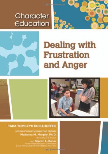 Imagen de archivo de Dealing with Frustration and Anger (Character Education (Chelsea House Library)) a la venta por WeSavings LLC