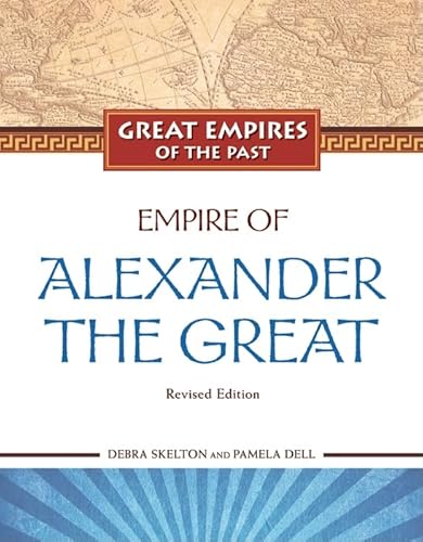 Beispielbild fr Empire of Alexander the Great (Great Empires of the Past) zum Verkauf von More Than Words