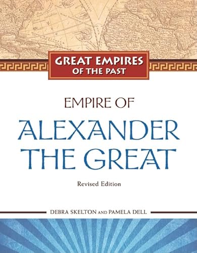 9781604131628: Empire of Alexander the Great (Great Empires of the Past)