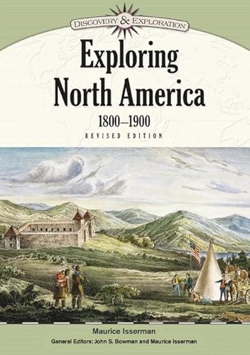 Exploring North America, 1800-1900 (Discovery & Exploration) (9781604131949) by Isserman, William R Kenan Jr Professor Of History Maurice