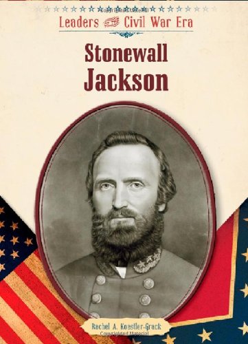 9781604132991: Stonewall Jackson (Leaders of the Civil War Era) (Leaders of the Civil War Era (Library))
