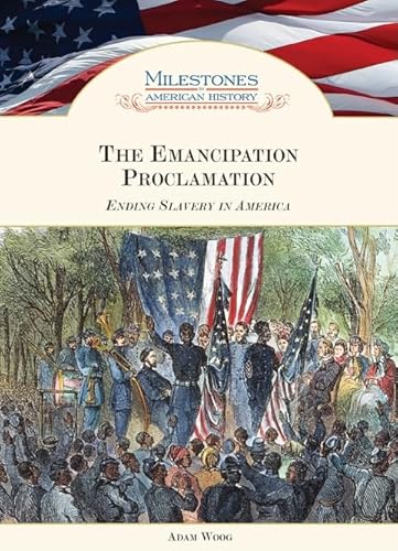 Beispielbild fr The Emancipation Proclamation: Ending Slavery in America (Milestones in American History) zum Verkauf von Irish Booksellers