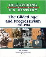 Beispielbild fr The GILDED AGE and PROGRESSIVISM : 1891-1913 zum Verkauf von Better World Books: West