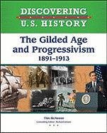 9781604133554: THE GILDED AGE AND PROGRESSIVISM: 1891-1913 (Discovering U.S. History)
