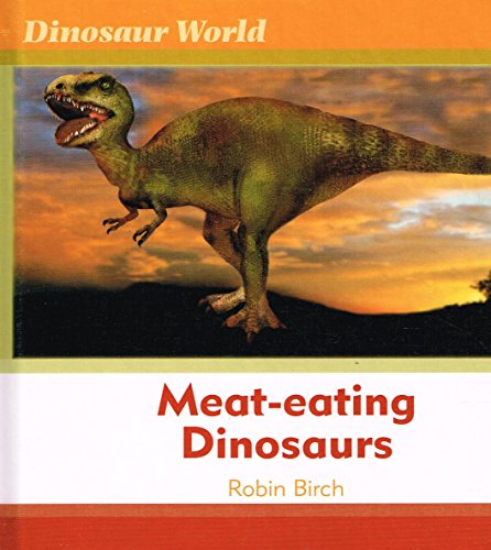 Stock image for Meat-eating Dinosaurs for sale by Better World Books: West