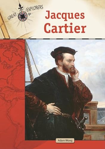 Jacques Cartier (Great Explorers (Chelsea House)) (9781604134308) by Woog, Adam