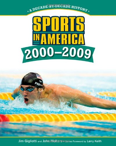 Imagen de archivo de Sports in America: 2000-2009 (Sports in America: Decade by Decade) a la venta por SecondSale