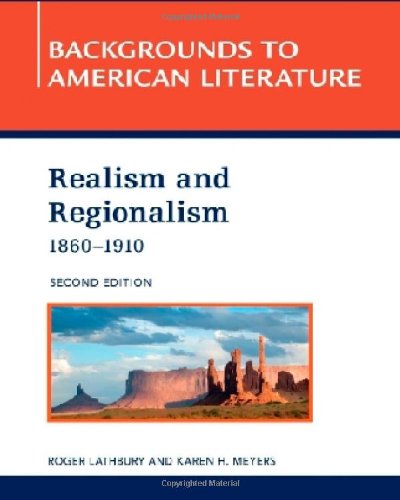 

Realism and Regionalism, 1860-1910 (Backgrounds to American Literature)