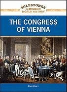 9781604134971: The Congress of Vienna (Milestones in Modern World History)