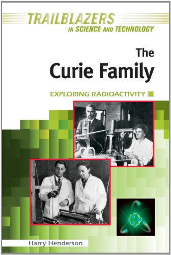 The Curie Family: Exploring Radioactivity (Trailblazers in Science and Technology) (9781604136753) by Henderson, Harry