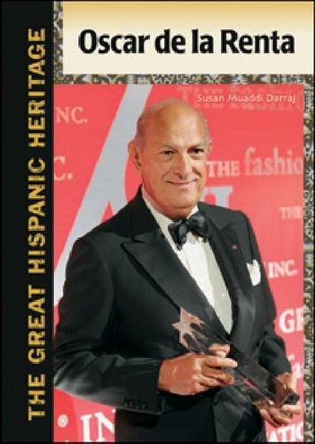 Oscar de la Renta (The Great Hispanic Heritage) (9781604137330) by Darraj, Susan Muaddi