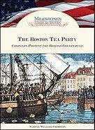 The Boston Tea Party Colonists Protest the British Government (Milestones in American History) (9781604137644) by Samuel Willard Crompton; Crompton, Samuel Willard
