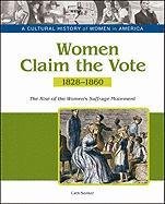 Stock image for Women Claim the Vote: The Rise of the Women's Suffrage Movement, 1828-1860 (Cultural History of Women in America) for sale by Bayside Books