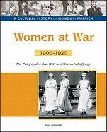 9781604139327: Women at War: The Progressive Era, Wwi and Women's Suffrage, 1900-1920 (Cultural History of Women in America)