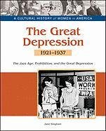 Stock image for The Great Depression: The Jazz Age, Prohibition, and the Great Depression, 1921-1937 (A Cultural History of Women in America) for sale by Midtown Scholar Bookstore