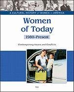 Stock image for Women of Today: Contemporary Issues and Conflicts, 1980-Present (Cultural History of Women in America) for sale by Irish Booksellers