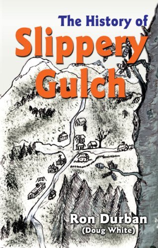 Beispielbild fr The History Of Slippery Gulch zum Verkauf von SatelliteBooks