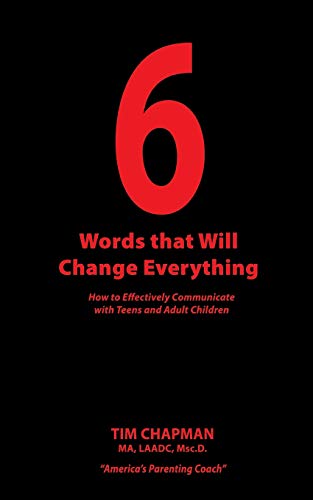 9781604141580: 6 Words that Will Change Everything: How to Effectively Communicate with Teens and Adult Children
