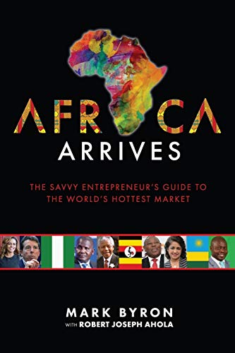 Beispielbild fr Africa Arrives : The Savvy Entrepreneur's Guide to the World's Hottest Market zum Verkauf von Better World Books