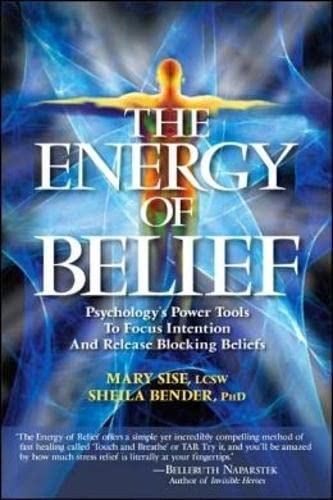 Beispielbild fr The Energy of Belief: Psychology's Power Tools to Focus Intention and Release Blocking Beliefs zum Verkauf von BooksRun