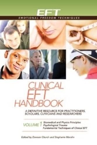 Stock image for Clinical EFT Handbook 1: A Definitive Resource for Practitioners, Scholars, Clinicians, and Researchers. Volume 1: Biomedical & Physics Principles, Psychological Trauma, and Fundamental for sale by medimops