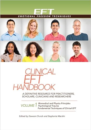 Stock image for Clinical EFT Handbook Volume 1: A Definitive Resource for Practitioners, Scholars, Clinicians, and Researchers. Volume 1: Biomedical and Physics . Fundamental Techniques of Clinical EFT for sale by BooksRun