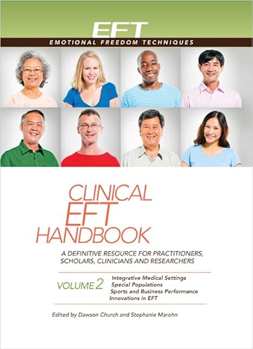 Stock image for Clinical EFT Handbook 2: A Definitive Resource for Practitioners, Scholars, Clinicians, and Researchers. Volume 2: Integrative Medical Settings, . Sports and Business (Clinical EFT Handbooks) Churc for sale by Lakeside Books