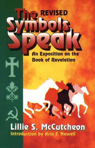 9781604163018: The Symbols Speak: An Exposition of the Revelation