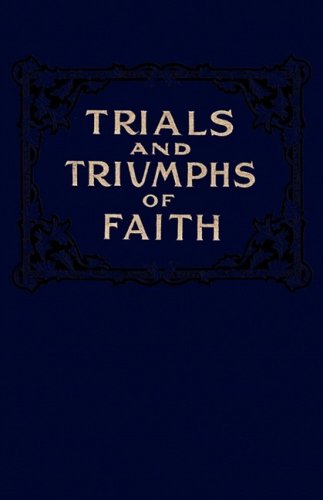 9781604164008: Trials and Triumphs of Faith