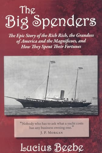 Beispielbild fr The Big Spenders: The Epic Story of the Rich Rich, the Grandees of America and the Magnificoes, and How They Spent Their Fortunes zum Verkauf von WorldofBooks