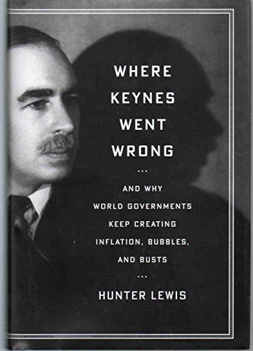 Beispielbild fr Where Keynes Went Wrong: And Why World Governments Keep Creating Inflation, Bubbles, and Busts zum Verkauf von Decluttr