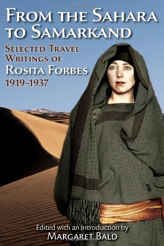 Imagen de archivo de From the Sahara to Samarkand: Selected Travel Writings of Rosita Forbes, 1919-1937 a la venta por ThriftBooks-Dallas