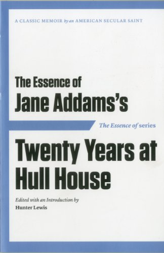 Stock image for The Essence of . . . Jane Addamss Twenty Years at Hull House for sale by suffolkbooks